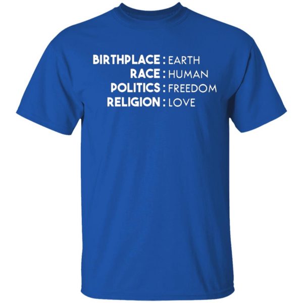 birthplace earth race human politics freedom religion love t shirts long sleeve hoodies 8