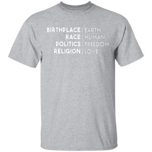 birthplace earth race human politics freedom religion love t shirts long sleeve hoodies 9