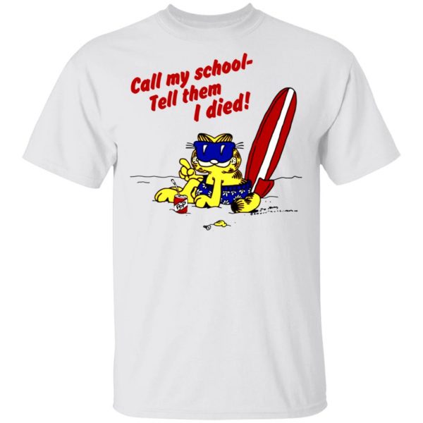 call my school tell them i died summer garfield version t shirts hoodies long sleeve 11