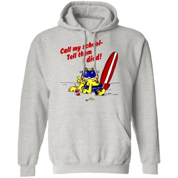 call my school tell them i died summer garfield version t shirts hoodies long sleeve