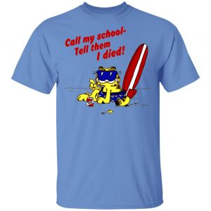 call my school tell them i died summer garfield version t shirts hoodies long sleeve 9