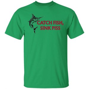 catch fish sink piss t shirts hoodies long sleeve 4