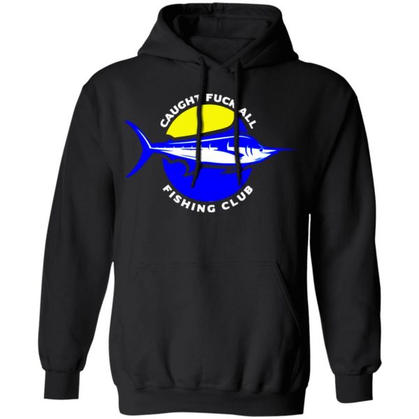 caught fuck all fishing club t shirts long sleeve hoodies 12