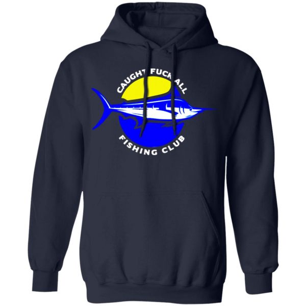 caught fuck all fishing club t shirts long sleeve hoodies 2