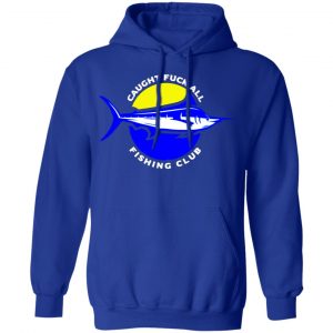 caught fuck all fishing club t shirts long sleeve hoodies
