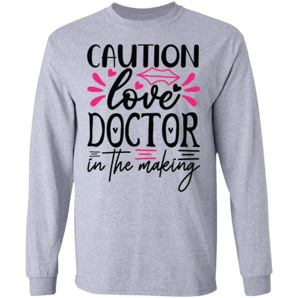caution love doctor in the making t shirts hoodies long sleeve 11