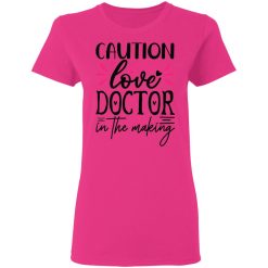 caution love doctor in the making t shirts hoodies long sleeve 2