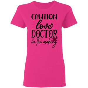 caution love doctor in the making t shirts hoodies long sleeve 2