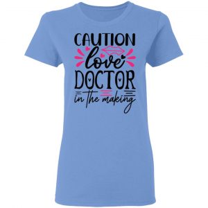 caution love doctor in the making t shirts hoodies long sleeve