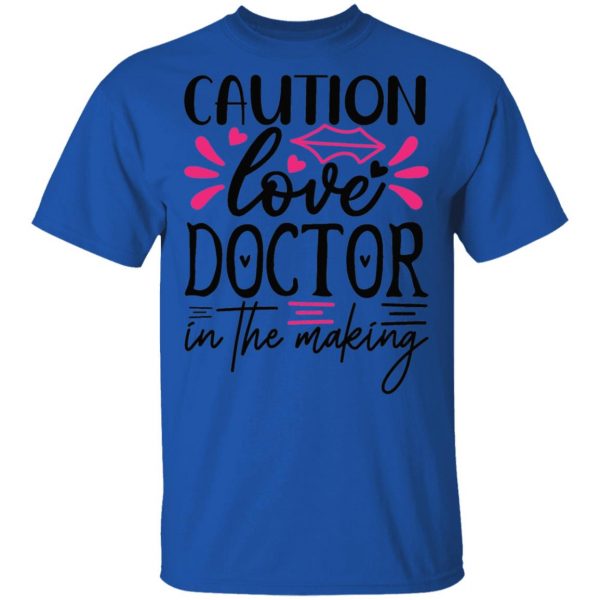 caution love doctor in the making t shirts hoodies long sleeve 4