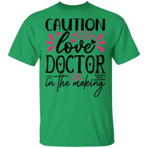 caution love doctor in the making t shirts hoodies long sleeve 7