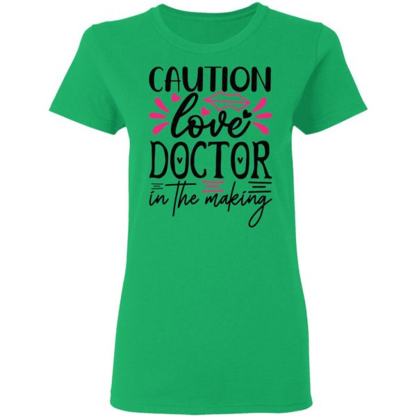 caution love doctor in the making t shirts hoodies long sleeve 8