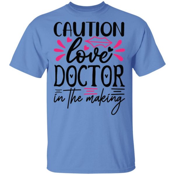 caution love doctor in the making t shirts hoodies long sleeve 9
