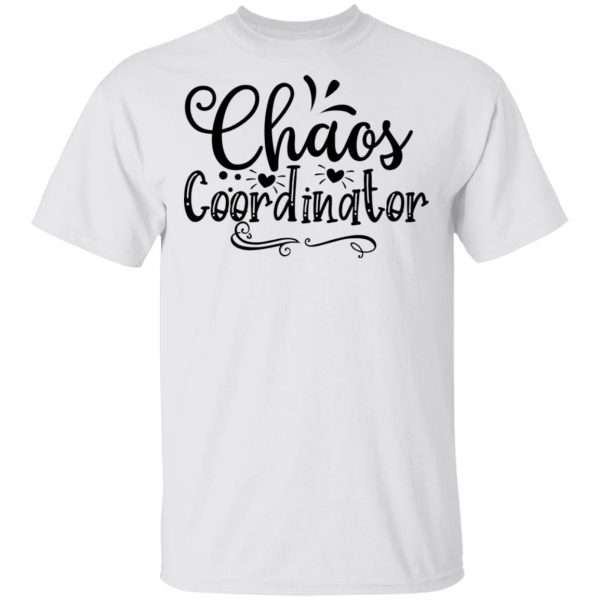 chaos coordinator t shirts hoodies long sleeve 11