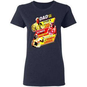 dad you are stylin profilin like rick flair ultimate like the warrior macho like randy savage t shirts long sleeve hoodies 10