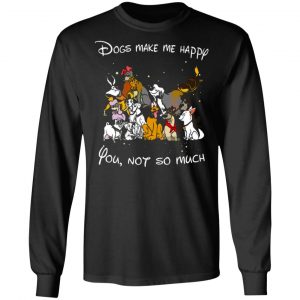 disney dogs dogs make me happy you not so much t shirts long sleeve hoodies 5