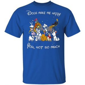 disney dogs dogs make me happy you not so much t shirts long sleeve hoodies 8