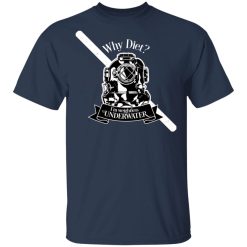 diver why diet i am weightless underwater 2 t shirts long sleeve hoodies 13