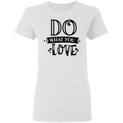 do what you love t shirts hoodies long sleeve 12