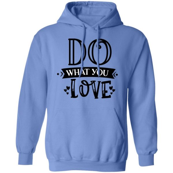 do what you love t shirts hoodies long sleeve 5