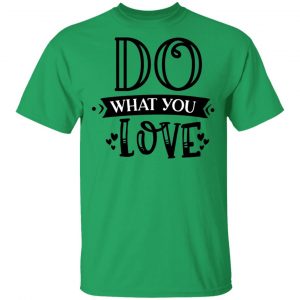 Do What You Love T Shirts, Hoodies, Long Sleeve 2