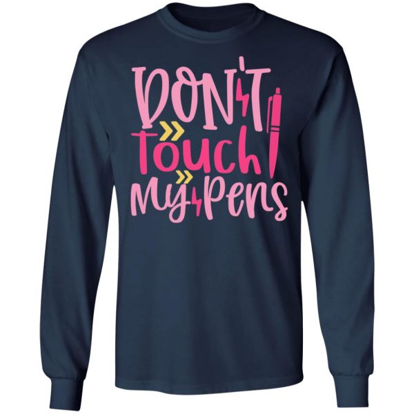 don t touch my pens t shirts long sleeve hoodies 10