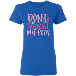 don t touch my pens t shirts long sleeve hoodies 13