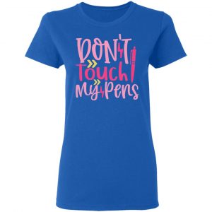 don t touch my pens t shirts long sleeve hoodies 13