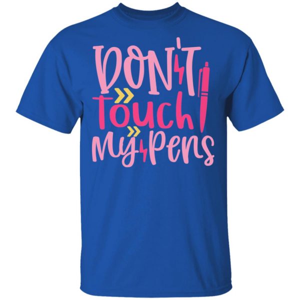 don t touch my pens t shirts long sleeve hoodies 5