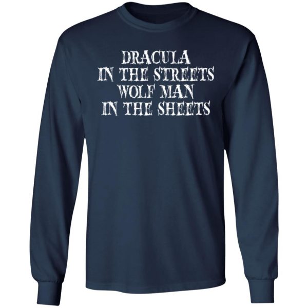 dracula in the streets wolf man in the sheets t shirts long sleeve hoodies 13