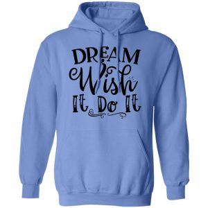 dream wish it do it t shirts hoodies long sleeve 2