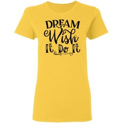 dream wish it do it t shirts hoodies long sleeve 3
