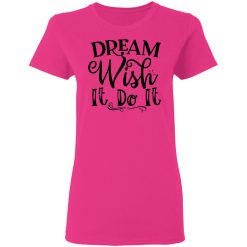 dream wish it do it t shirts hoodies long sleeve 5
