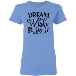 dream wish it do it t shirts hoodies long sleeve 7