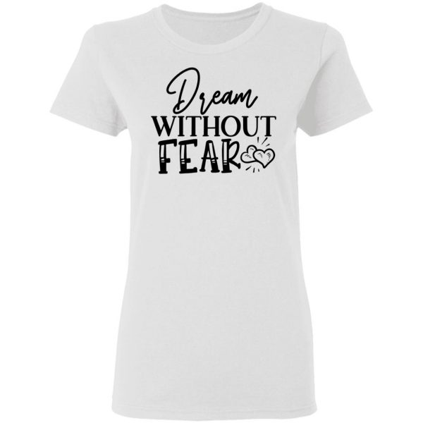 dream without fear t shirts hoodies long sleeve 11