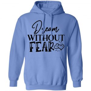 dream without fear t shirts hoodies long sleeve 2