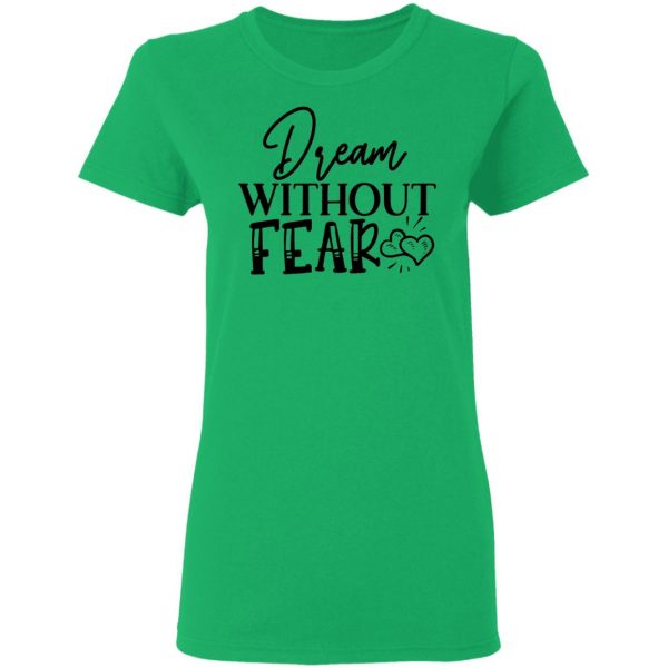 dream without fear t shirts hoodies long sleeve 4