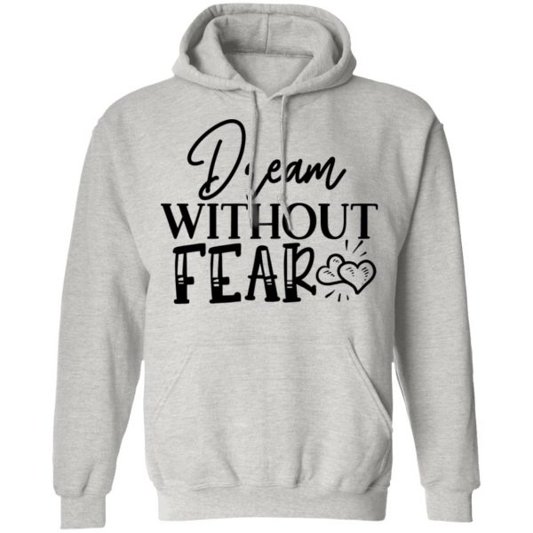 dream without fear t shirts hoodies long sleeve