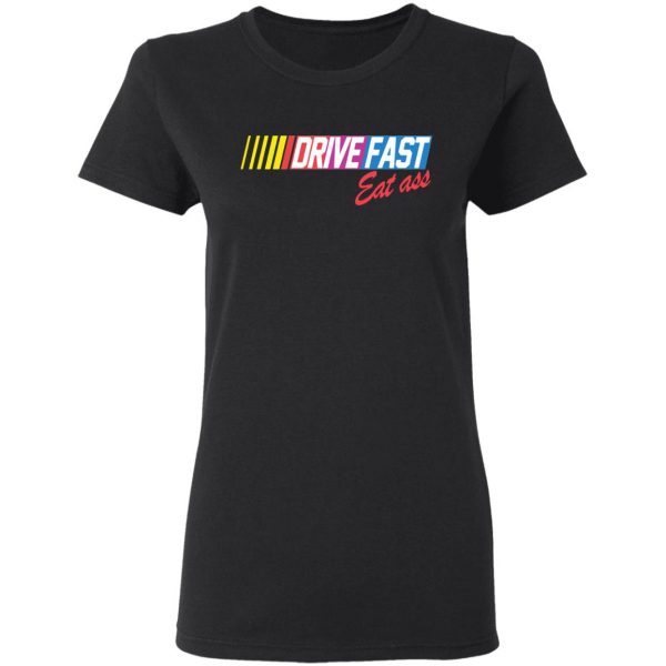 drive fast eat ass funny baseball t shirts long sleeve hoodies 6