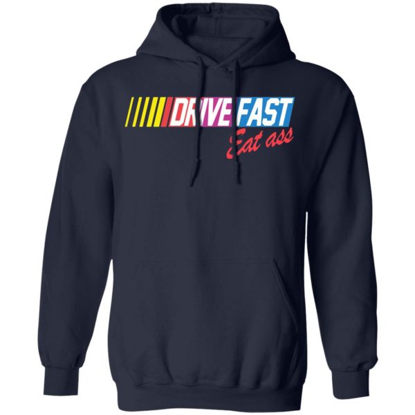 drive fast eat ass funny baseball t shirts long sleeve hoodies
