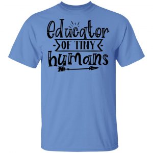educator of tiny humans t shirts hoodies long sleeve 2