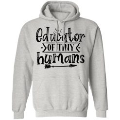 educator of tiny humans t shirts hoodies long sleeve