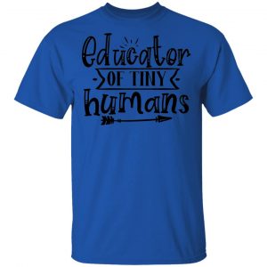 educator of tiny humans t shirts hoodies long sleeve 3