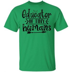 educator of tiny humans t shirts hoodies long sleeve 6