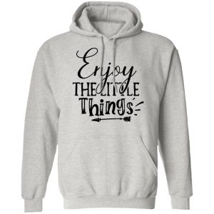 enjoy the little things t shirts hoodies long sleeve 2