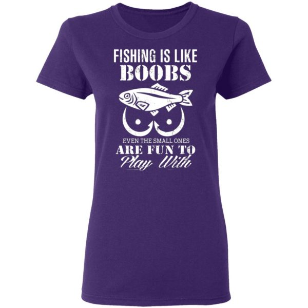 fishing is like boobs even the small ones are fun to play with t shirts long sleeve hoodies 3