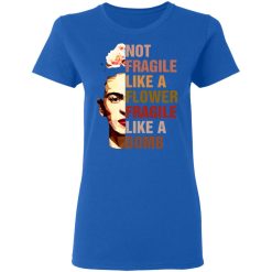 frida kahlo not fragile like a flower fragile like a bomb t shirts long sleeve hoodies 6