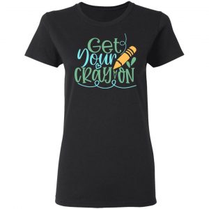 Get Your Cray On T-Shirts, Long Sleeve, Hoodies
