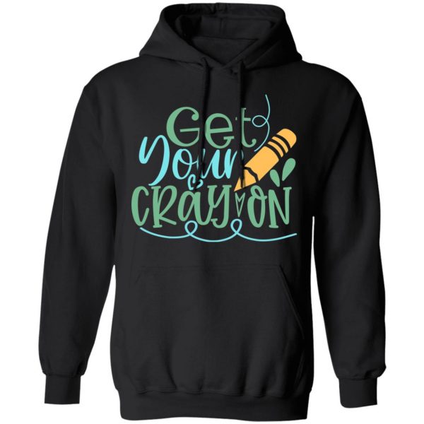 get your cray on t shirts long sleeve hoodies 2