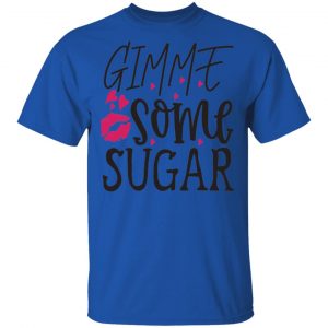 Gimme Some Sugar T Shirts, Hoodies, Long Sleeve 2